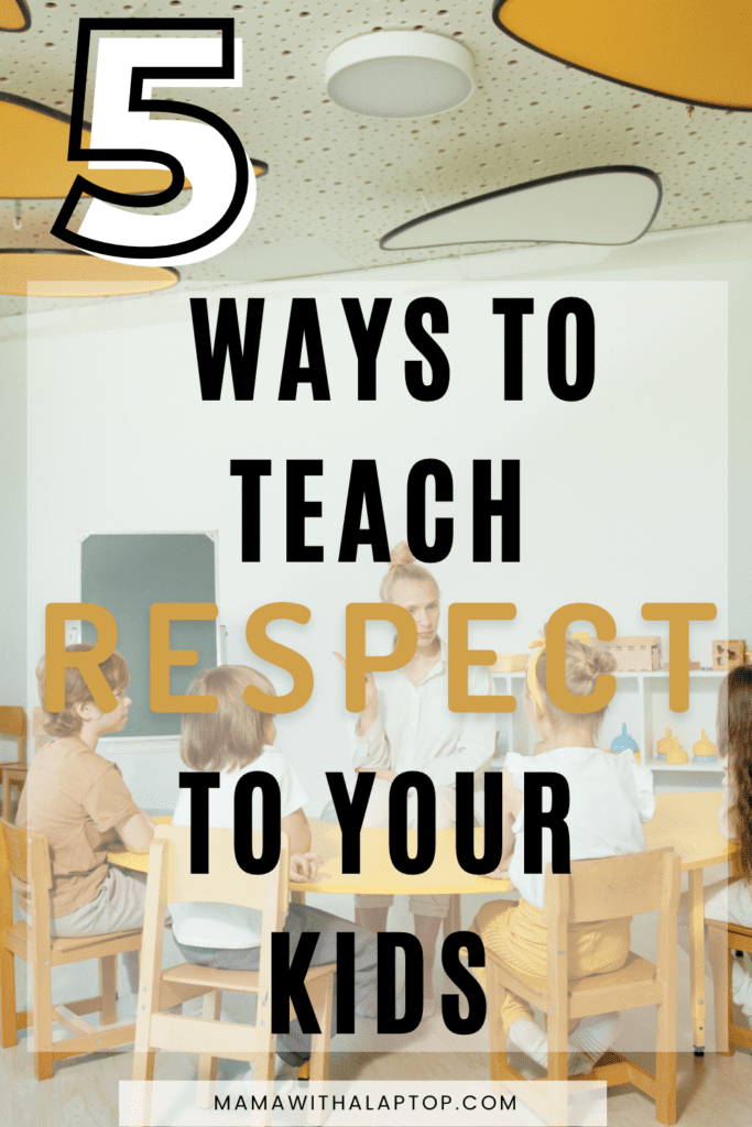 5 Ways To Teach Respect To Your Kids - MamaWithALaptop